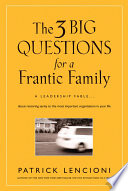 The 3 Big Questions for a Frantic Family by Patrick Lencioni