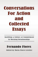 Conversations For Action & Collected Essays by Fernando Flores