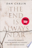 The End Is Always Near by Dan Carlin