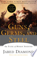 Guns, Germs, and Steel by Jared Diamond